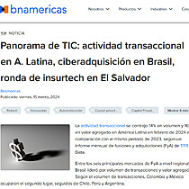 Panorama de TIC: actividad transaccional en A. Latina, ciberadquisicin en Brasil, ronda de insurtech en El Salvador